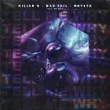 Kilian K, Max Fail & MEYSTA - Tell Me Why (Extended Mix)