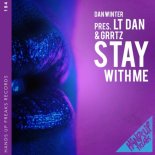 LT Dan & Grrtz - Stay With Me