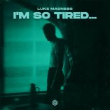 Luke Madness - i'm so tired... (single Version)