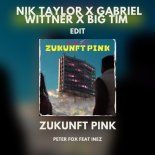 Peter Fox - Zukunft Pink (Nik Taylor x Gabriel Wittner x BIG TIM Edit)