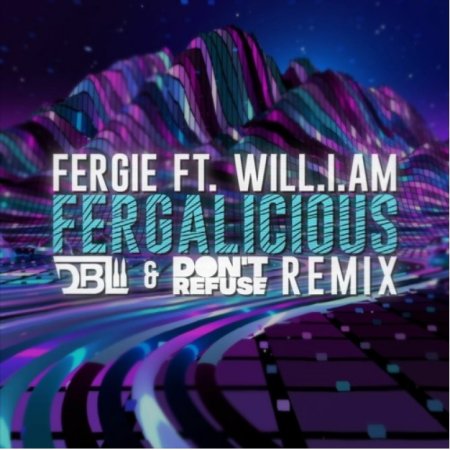 Fergie ft. Will.I.Am - Fergalicious (DBL & DON'T REFUSE Remix)