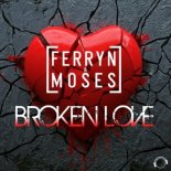 Ferryn & Moses - Broken Love (Original Mix)