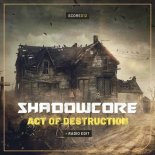 Shadowcore - Act Of Destruction (Extended Mix)