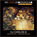 DJ Carlos G - ANOTHER DAY ANOTHER DOLLAR (Original Mix)