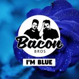 Bacon Bros - I'm Blue