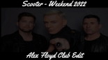 Scooter - Weekend 2022 (Alex Floyd Club Edit)
