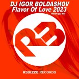 DJ Igor Boldashov - Flavor Of Love 2023 (Weroniqua Mix)