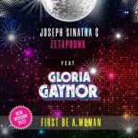 JOSEPH SINATRA & ZETAPHUNK feat. GLORIA GAYNOR - First Be a Woman (New Version 2K22 Edit)