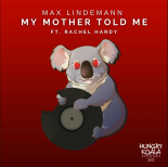 Max Lindemann ft. Rachel Hardy - My Mother Told Me (Original Mix)