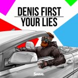 Denis First - Your Lies (Original Mix)