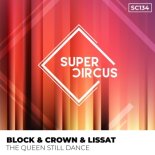 Block & Crown & Lissat - The Queen Still Dance (Original Mix)