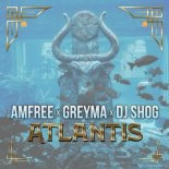 Amfree x GREYMA x DJ Shog - Atlantis (Original Mix)