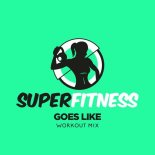 SuperFitness - Goes Like (Workout Mix 132 bpm)