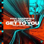 Paul Oakenfold & Lizzy Land - Get To You (Felix Cartal Extended Remix)