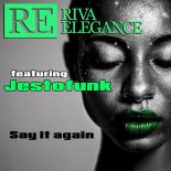 Riva Elegance Feat. Jestofunk - Say It Again (Extended Version)