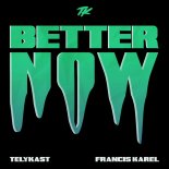 TELYKast Feat. Francis Karel - Better Now