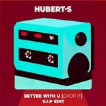 Hubert-S - Better With U (Drop It) (Radio Vip Edit)