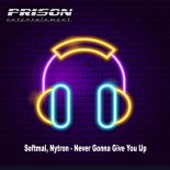 Softmal, Nytron - Never Gonna Give You Up (Original Mix)