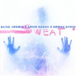 Alina Eremia, Arem Ozguc, Arman Aydin - Sweat