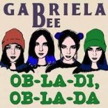GABRIELA BEE FT. DJ MICHAEL JOHN - OBLADI OBLADA (CLUB BANGER REMIX 2022)