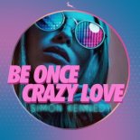 Simon Kennedy - Be Once Crazy Love (Original Mix)