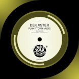 DeK Xster - Funky Town Music (Extended Mix)