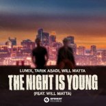 LUM!X, Tarik Asadi & Will Matta - The Night Is Young (Original Mix)