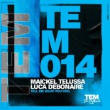 Maickel Telussa & Luca Debonaire - Tell Me What You Feel (Original Mix)