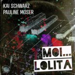 KAI SCHWARZ x PAULINE MOSER - Moi...Lolita (Extended Mix)