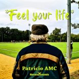 Patricio AMC - Feel Your Life (Original Mix)