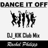 Rachel Philipp - Dance It Off (DJ_KIK Club Mix)