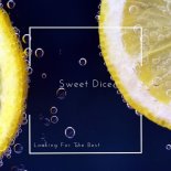 Sweet Dice - Looking For The Best (Original Mix)