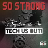 Angelica de No & Tech Us Out - So Strong (Original Mix)