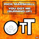 Rick Marshall - You Got Me (Burning Up)