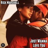 Rick Marshall - Just Wanna Love You