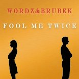 Wordz & Brubek - Fool Me Twice (W & B Radio Edit)
