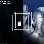 Max Foley - Equation (Atóm Remix)