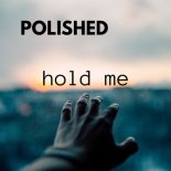 Polished - Hold Me (Radio Edit)