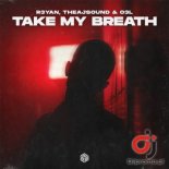 R3YAN, Theajsound & O3L - Take My Breath (Radio Edit)