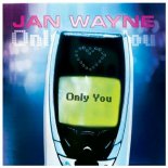 Jan Wayne - Only You (Club Mix)