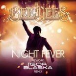 Bee Gees - Night Fever (Igor Blaska Remix)