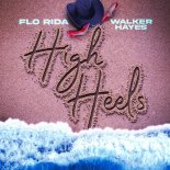 Flo Rida & Walker Hayes & Aukoustics feat. Secs On The Beach - High Heels (Whistle While You Twerk)