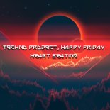 Techno Project & Happy Friday - Heart Beating