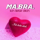 MA.BRA. - Ich Liebe Dich (Mix)