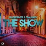 Pulsedriver & Tim Savey - The Show (Extended Mix)