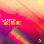 Klaas, Matthew Tasa - Take on Me (Extended Mix)