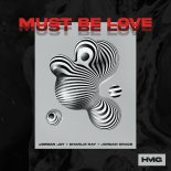 Jordan Jay & Charlie Ray & Jordan Grace - Must Be Love