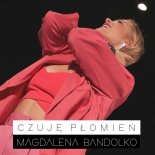 Magdalena Bandolko - Czuję Płomień (Radio Edit)