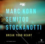 Marc Korn Feat. Stockanotti & Semitoo - Break Your Heart (Extended Mix)