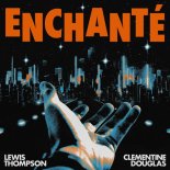Lewis Thompson feat. Clementine Douglas - Enchante